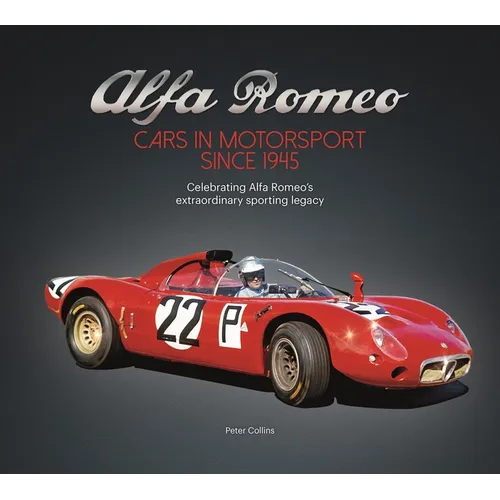 Alfa Romeo - Cars in Motorsport Since 1945: Celebrating Alfa Romeo's Extraordinary Sporting Legacy - Hardcover