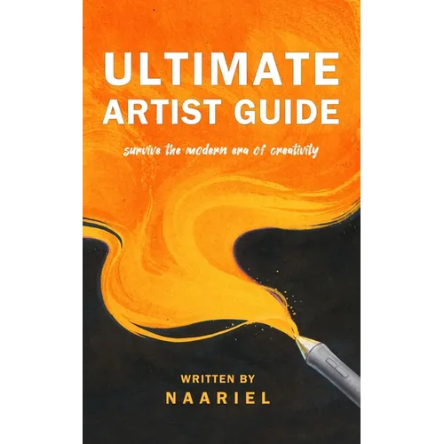 Ultimate Artist Guide: Survive the Modern Era of Creativity - Paperback