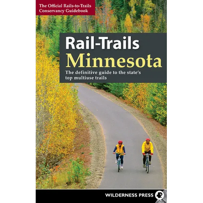 Rail-Trails Minnesota: The Definitive Guide to the State's Best Multiuse Trails - Hardcover