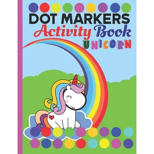 Dot markers activity book unicorn: A unicorn Dab And Dot Art Coloring Activity Book for Kids and Toddlers: perfect for Preschool and Kindergarten Pain - Paperback
