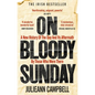 On Bloody Sunday: A New History of the Day and Its Aftermath by Those Who Were There - Paperback
