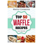 Waffle Cookbook: Top 50 Waffle Recipes - Paperback