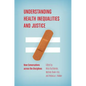 Understanding Health Inequalities and Justice: New Conversations across the Disciplines - Paperback