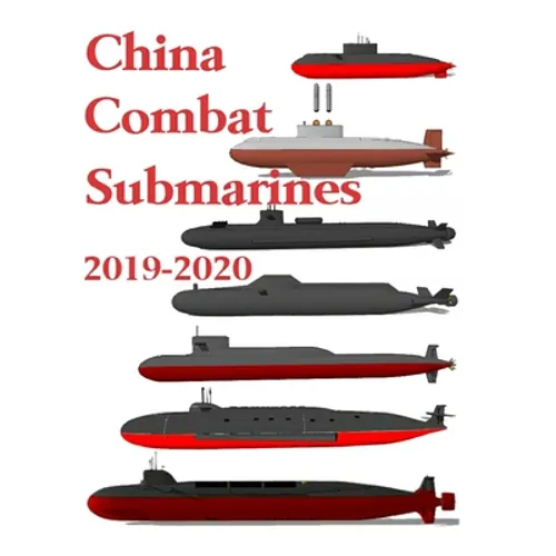 China Combat Submarines: 2019 - 2020 - Paperback