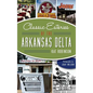 Classic Eateries of the Arkansas Delta - Hardcover