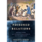 Poisoned Relations: Healing, Power, and Contested Knowledge in the Atlantic World - Hardcover