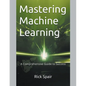 Mastering Machine Learning: A Comprehensive Guide to Success - Paperback