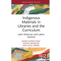 Indigenous Materials in Libraries and the Curriculum: Latin American and Latinx Sources - Hardcover