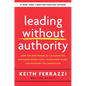 Leading Without Authority: How the New Power of Co-Elevation Can Break Down Silos, Transform Teams, and Reinvent Collaboration - Hardcover