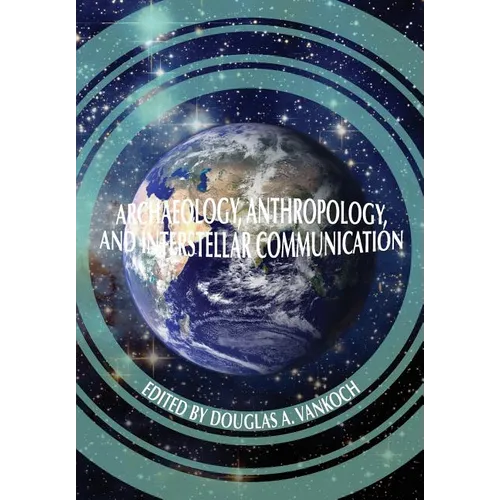 Archaeology, Anthropology and Interstellar Communication - Paperback