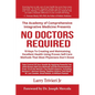 No Doctors Required: 10 Keys To Creating and Maintaining Excellent Health Using Proven Self-Care Methods That Most Physicians Don't Know - Paperback