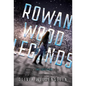 Rowan Wood Legends - Hardcover