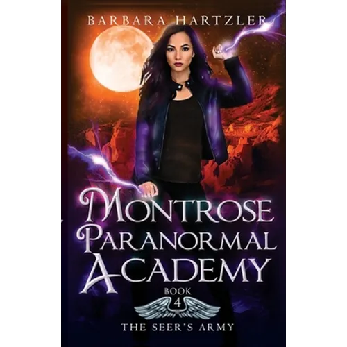 Montrose Paranormal Academy, Book 4: The Seer's Army: A Young Adult Urban Fantasy Academy Novel - Paperback