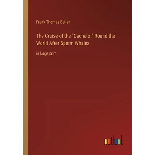 The Cruise of the Cachalot Round the World After Sperm Whales: in large print - Paperback