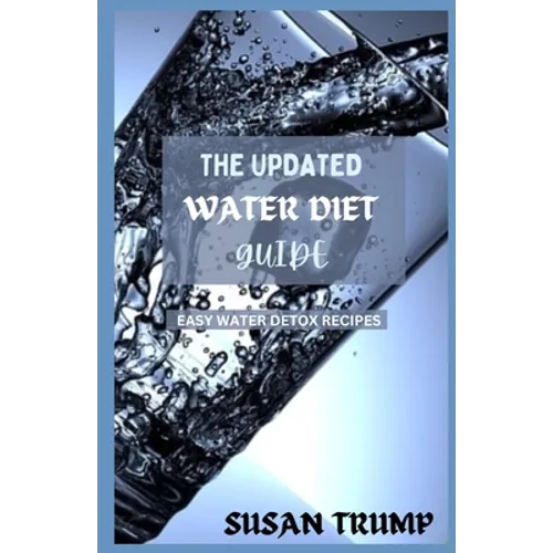 The Updated Water Diet Guide: Easy water detox recipes - Paperback