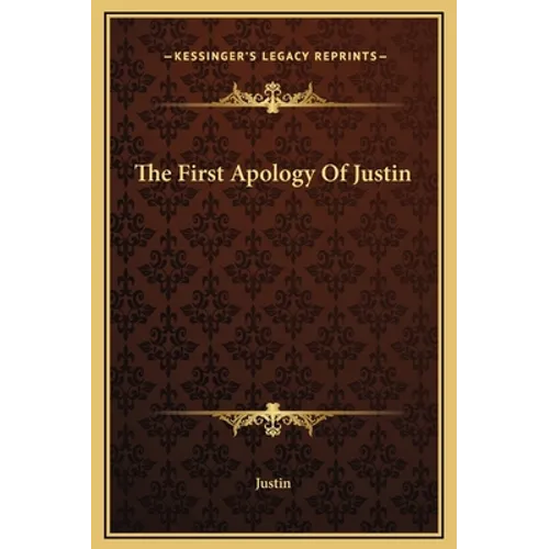 The First Apology of Justin - Hardcover