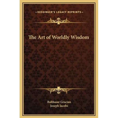 The Art of Worldly Wisdom - Hardcover