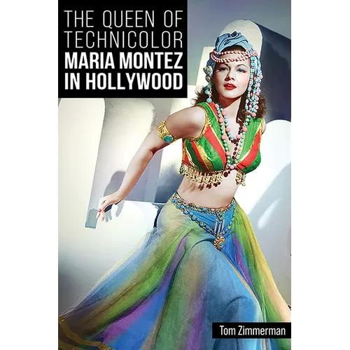 The Queen of Technicolor: Maria Montez in Hollywood - Hardcover