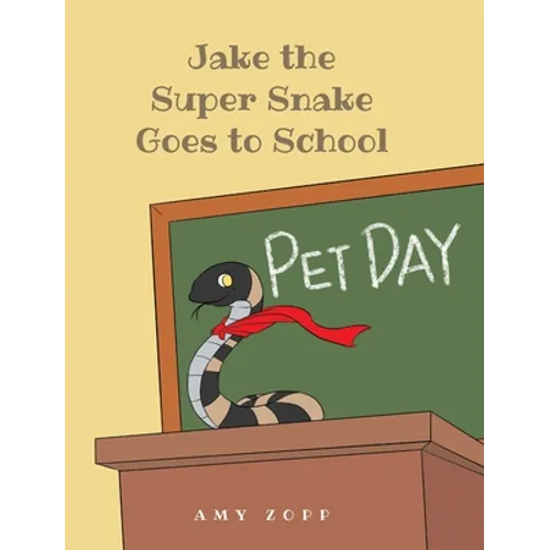 Jake the Super Snake Goes to School - Hardcover