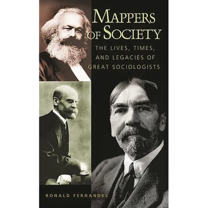 Mappers of Society: The Lives, Times, and Legacies of Great Sociologists - Paperback