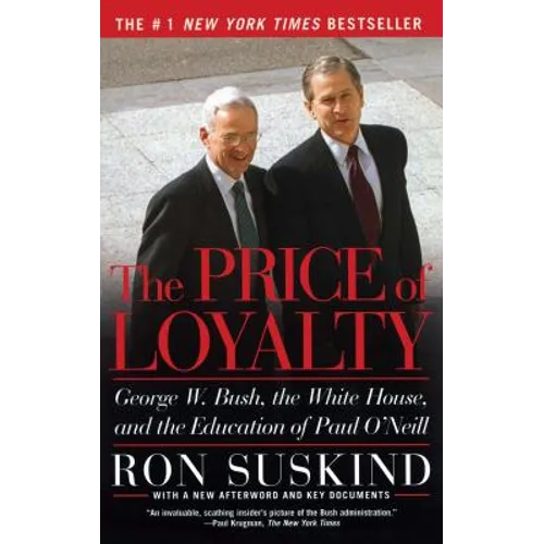 The Price of Loyalty: George W. Bush, the White House, and the Education of Paul O'Neill - Paperback
