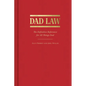 Dad Law: The Definitive Reference for All Things Dad - Hardcover