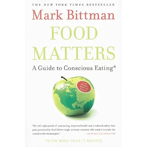 Food Matters: A Guide to Conscious Eating with More Than 75 Recipes - Paperback