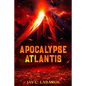 Apocalypse Atlantis: Historical Archeological Action Adventure - Paperback