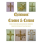 Crosses and Crowns: Instructions for Making Home Size Chrismons - Paperback