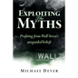 Exploiting the Myths: Profiting from Wall Street's misguided beliefs - Paperback