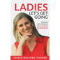 Ladies, Let's Get Going: Starting and Growing Your Dream Business - Paperback