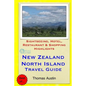 New Zealand, North Island Travel Guide: Sightseeing, Hotel, Restaurant & Shopping Highlights - Paperback