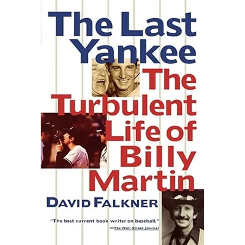 The Last Yankee: The Turbulent Life of Billy Martin - Paperback