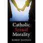 Catholic Sexual Morality - Paperback