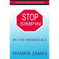 Stop Simpin In The Workplace - Paperback