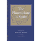 The Phoenicians in Spain: An Archaeological Review of the Eighth-Sixth Centuries B.C.E. -- A Collection of Articles Translated from Spanish - Hardcover