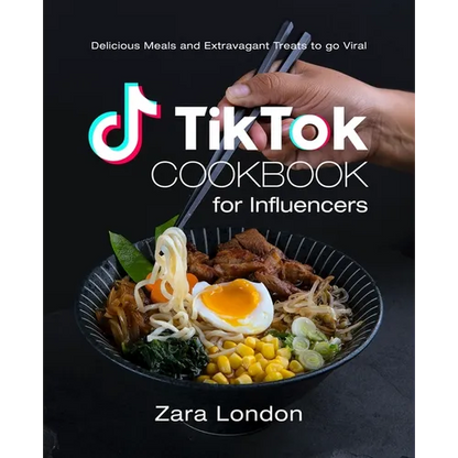 TikTok Cookbook for Influencers: Delicious Meals and Extravagant Treats to go Viral - Paperback