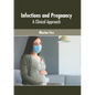 Infections and Pregnancy: A Clinical Approach - Hardcover