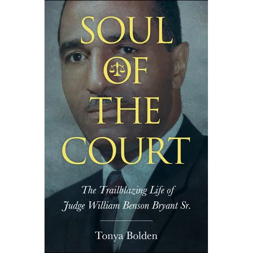 Soul of the Court: The Trailblazing Life of Judge William Benson Bryant Sr. - Paperback