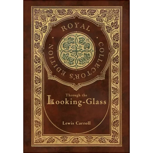 Through the Looking-Glass (Royal Collector's Edition) (Illustrated) (Case Laminate Hardcover with Jacket) - Hardcover
