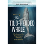 The Two-Headed Whale: Life, Loss, and the Tangled Legacy of Whaling in the Antarctic - Hardcover