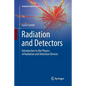 Radiation and Detectors: Introduction to the Physics of Radiation and Detection Devices - Paperback