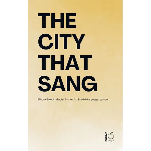 The City That Sang: Bilingual Swedish-English Stories for Swedish Language Learners - Paperback