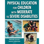 Physical Education for Children with Moderate to Severe Disabilities - Paperback