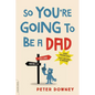 So You're Going to Be a Dad - Paperback