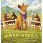 Off to the Races with Mukha the Dingo - Hardcover