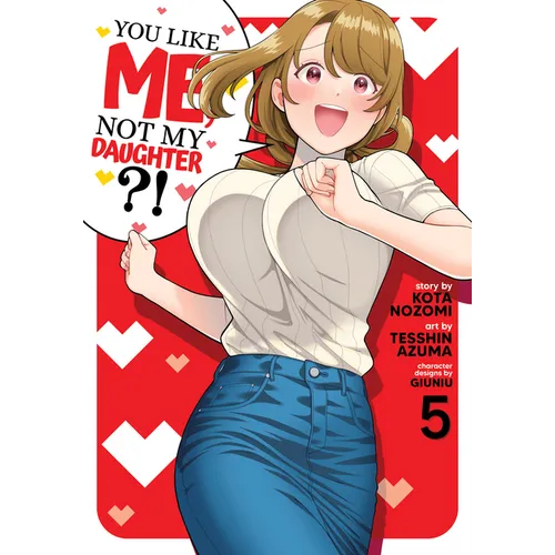 You Like Me, Not My Daughter?! (Manga) Vol. 5 - Paperback