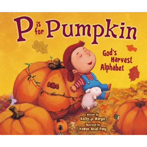 P Is for Pumpkin: God's Harvest Alphabet - Paperback