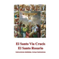 El Santo Via Crucis, El Santo Rosario: Instrucciones para rezar, ilustrado - Paperback