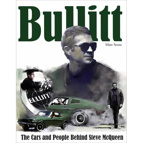 Bullitt: The Cars and People Behind Steve McQueen - Hardcover